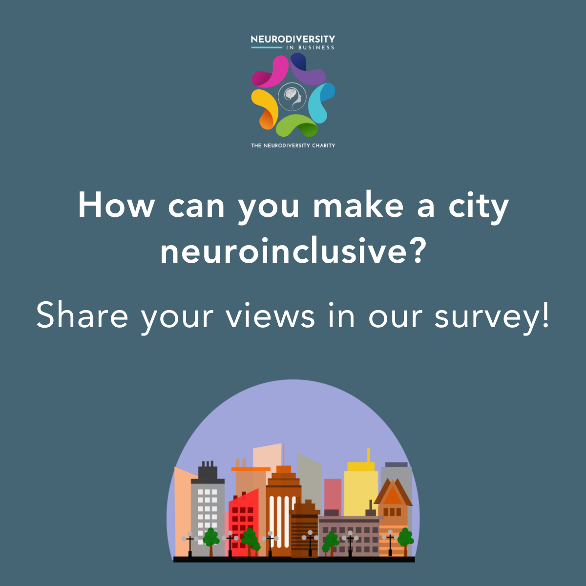 Image shows a dark teal background with NiB logo and the words 'How can you make a city neuroinclusive? Share your views in our survey!' Below the text is a graphic showing an arch with a design of a city landscape showing through the arch.